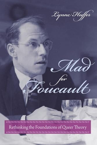 Mad for Foucault: Rethinking the Foundations of Queer Theory (Gender and Culture)